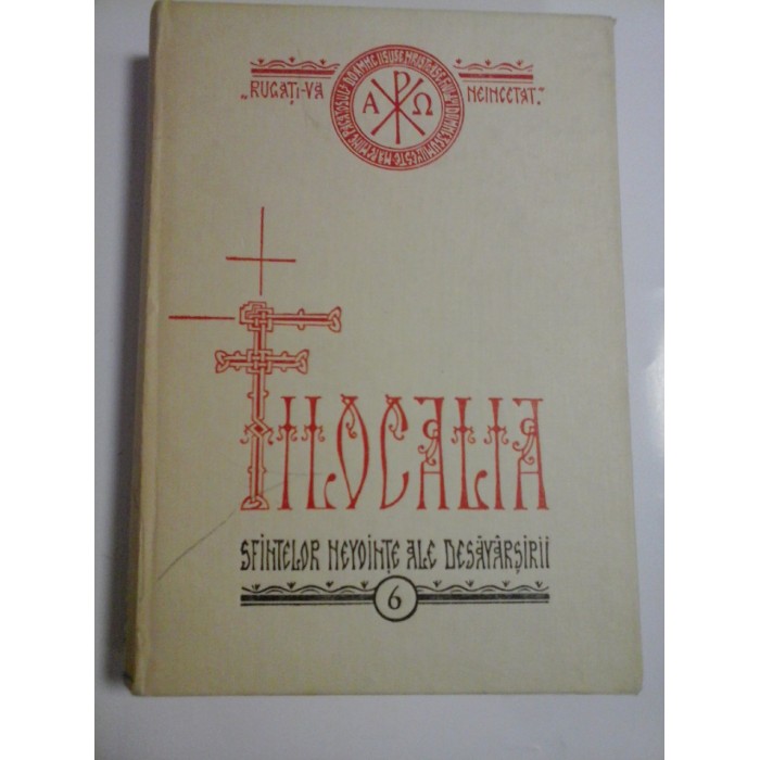 FILOCALIA SFINTELOR NEVOINTE ALE DESAVARSIRII - vol. VI (6) - editia 1977 FILOCALIA SFINTELOR NEVOINTE ALE DESAVARSIRII - vol. VI (6) - editia 1977